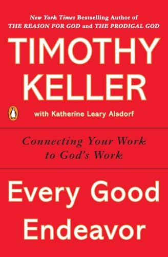 Every Good Endeavor: Connecting Your Work to God's Work von Random House Books for Young Readers
